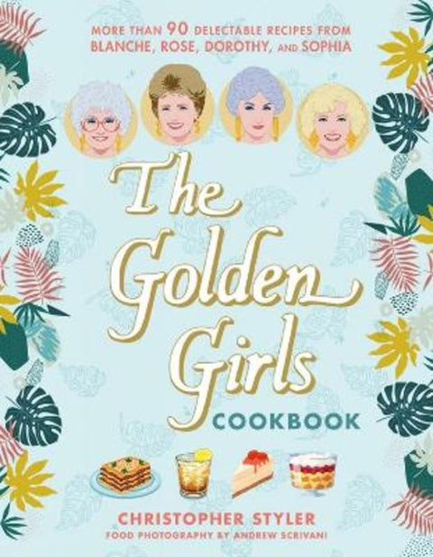 The Golden Girls Cookbook by Christopher Styler - 9781368119252