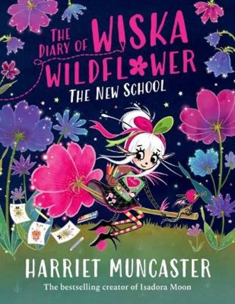 The Diary of Wiska Wildflower: The New School (From the creator of Isadora Moon, Harriet Muncaster) by Harriet Muncaster - 9781382054263