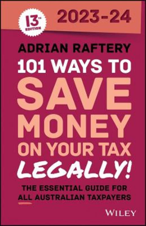 101 Ways to Save Money on Your Tax - Legally! 2023-2024 by Adrian Raftery - 9781394188635