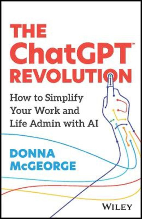 The ChatGPT Revolution by Donna McGeorge (www.donnamcgeorge.com) - 9781394207800