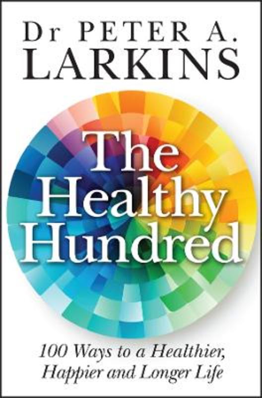 The Healthy Hundred by Peter A. Larkins - 9781394216086