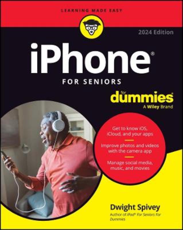 iPhone For Seniors For Dummies by Dwight Spivey (Spring Hill College, Mobile, AL) - 9781394218943