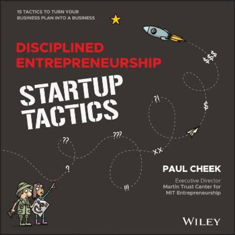 Disciplined Entrepreneurship Startup Tactics by Paul Cheek (Massachusetts Institute of Technology) - 9781394223350