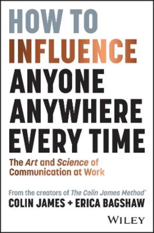 How to Influence Anyone, Anywhere, Every Time by Colin James - 9781394248643