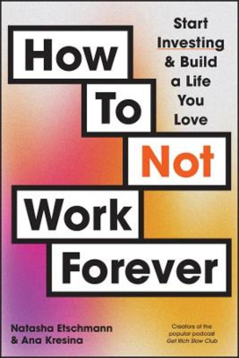 How To Not Work Forever by Natasha Etschmann - 9781394248865