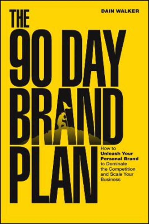 The 90 Day Brand Plan by Dain Walker - 9781394369300