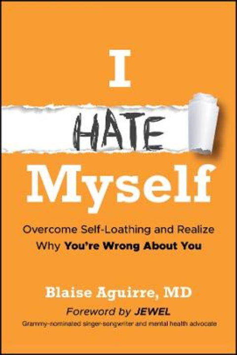 I Hate Myself by Blaise Aguirre (Harvard Medical School) - 9781394369331