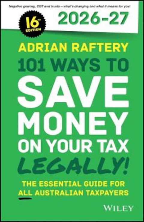 101 Ways to Save Money on Your Tax - Legally! 2026 - 2027 by Adrian Raftery (Deakin University, Australia) - 9781394375646