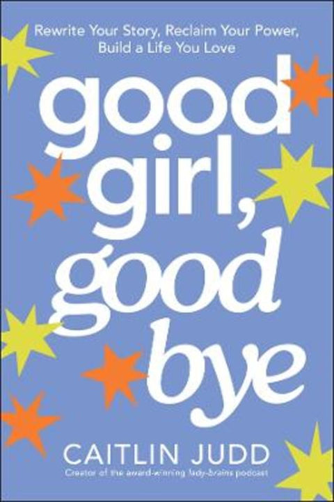 Good Girl, Goodbye by Caitlin Judd - 9781394389360