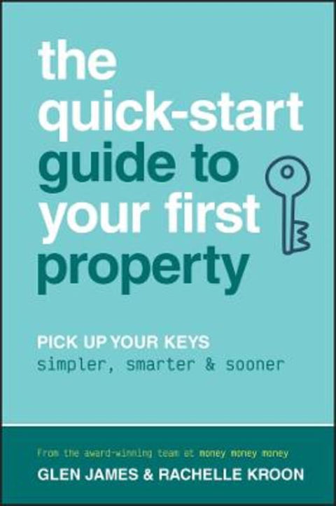 The Quick-Start Guide to Your First Property by Glen James - 9781394414604