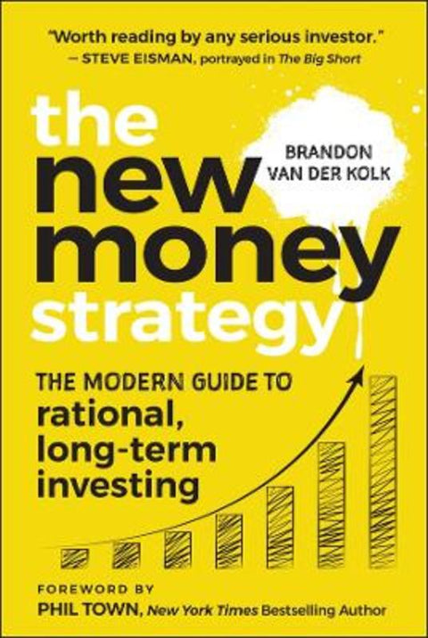 The New Money Strategy: The Modern Guide to Rational, Long-Term Investing, Australian Edition by Brandon van der Kolk - 9781394432769