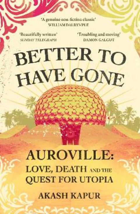 Better To Have Gone by Akash Kapur - 9781398506770
