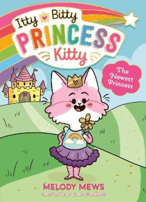 Itty Bitty Princess Kitty: The Newest Princess by Melody Mews - 9781398521247