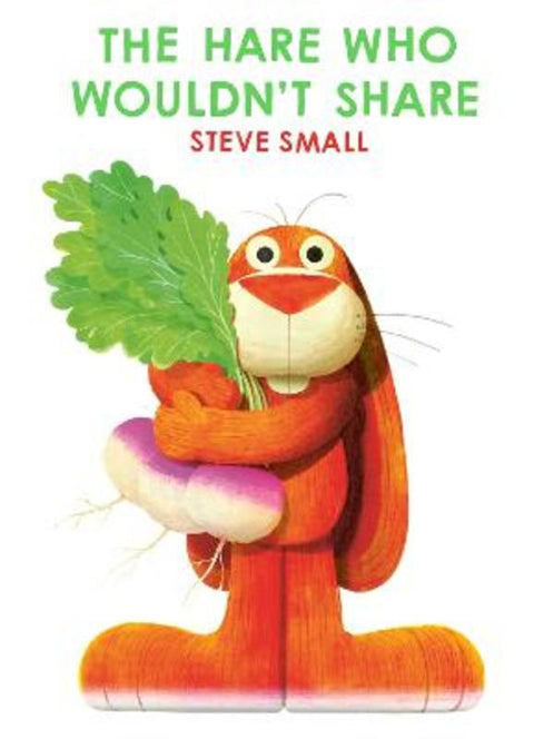 The Hare Who Wouldn't Share by Steve Small - 9781398522299