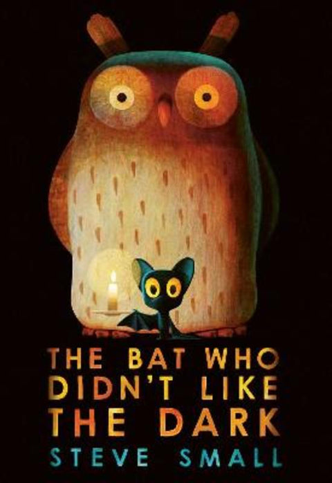 The Bat Who Didn't Like the Dark by Steve Small - 9781398522305