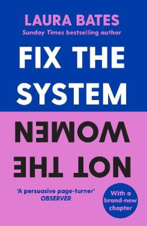 Fix the System, Not the Women by Laura Bates - 9781398523401