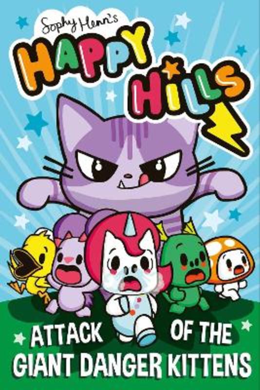 Attack of the Giant Danger Kittens by Sophy Henn - 9781398524606