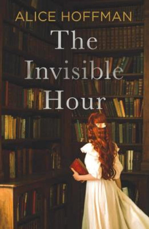 The Invisible Hour by Alice Hoffman - 9781398528970