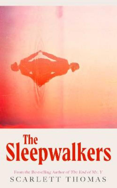 The Sleepwalkers by Scarlett Thomas - 9781398529984