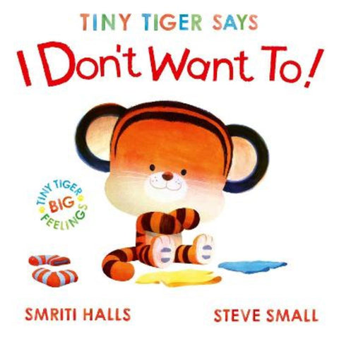 Tiny Tiger Says I Don't Want To : Volume 2 by Smriti Halls - 9781398530775