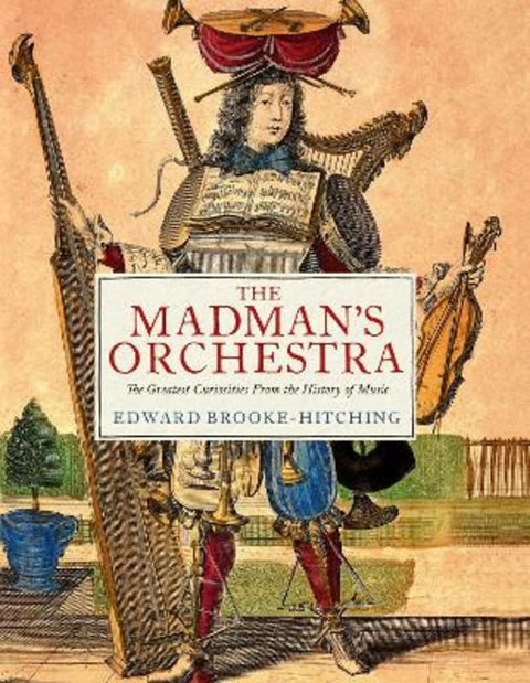 The Madman's Orchestra by Edward Brooke-Hitching - 9781398532403
