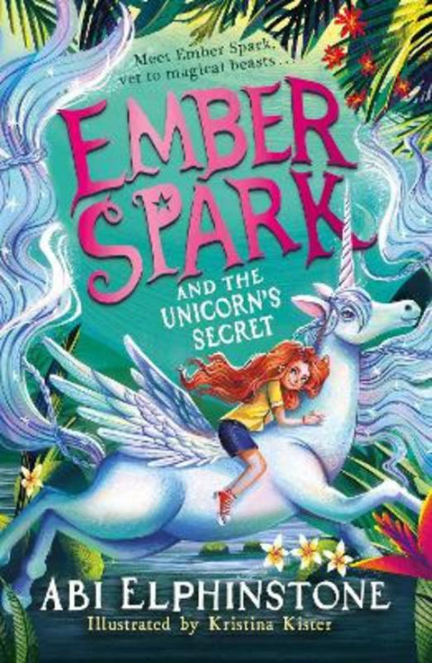 Ember Spark and the Unicorn's Secret : Volume 3 by Abi Elphinstone - 9781398537989