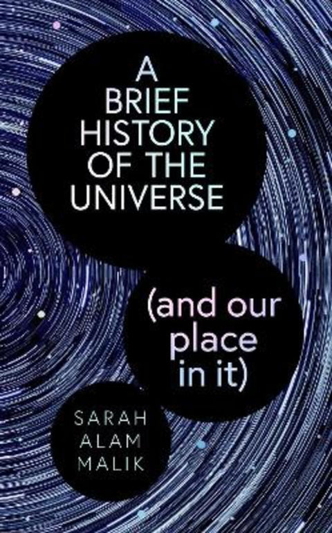 A Brief History of the Universe (and our place in it) by Sarah Alam Malik - 9781398539990