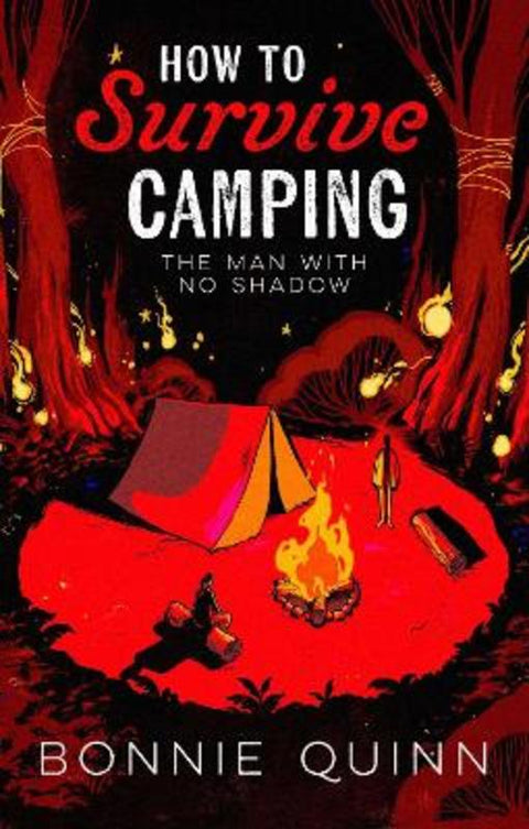 How to Survive Camping: The Man with No Shadow : Volume 1 by Bonnie Quinn - 9781398542945