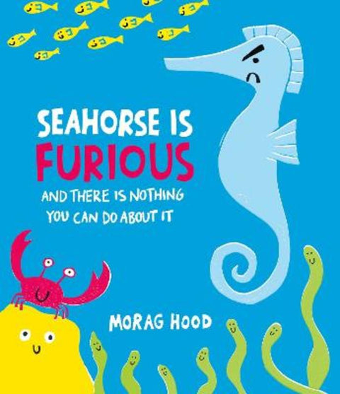 Seahorse is Furious by Morag Hood - 9781398548749