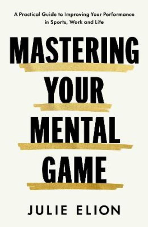 Mastering Your Mental Game by Julie Elion - 9781398552517