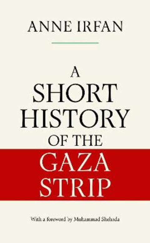 A Short History of the Gaza Strip by Anne Irfan - 9781398552906