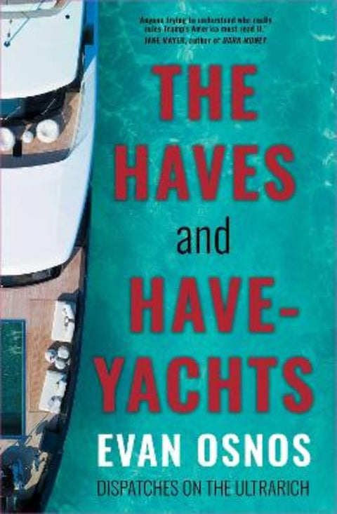 The Haves and Have-Yachts by Evan Osnos - 9781398553231