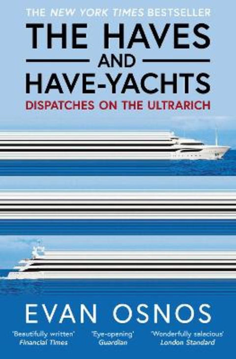 The Haves and Have-Yachts by Evan Osnos - 9781398553262