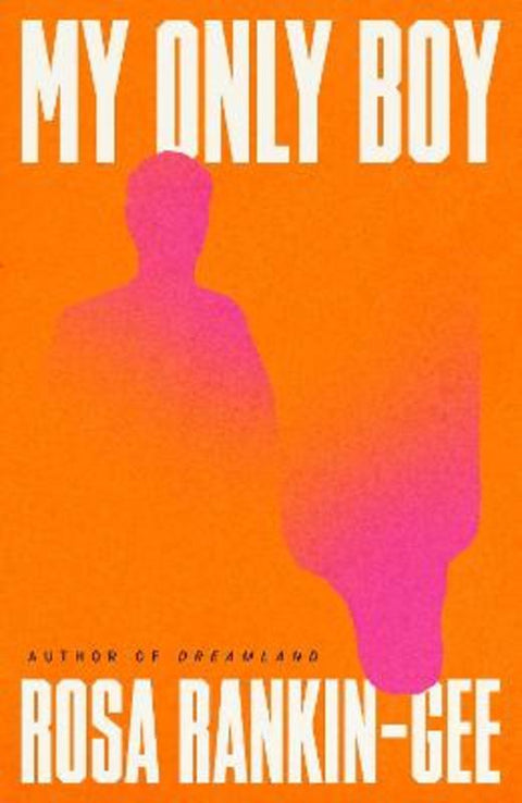 My Only Boy by Rosa Rankin-Gee - 9781398559257