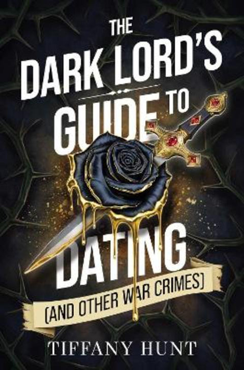 The Dark Lord's Guide to Dating (and Other War Crimes) : Volume 1 by Tiffany Hunt - 9781398559806
