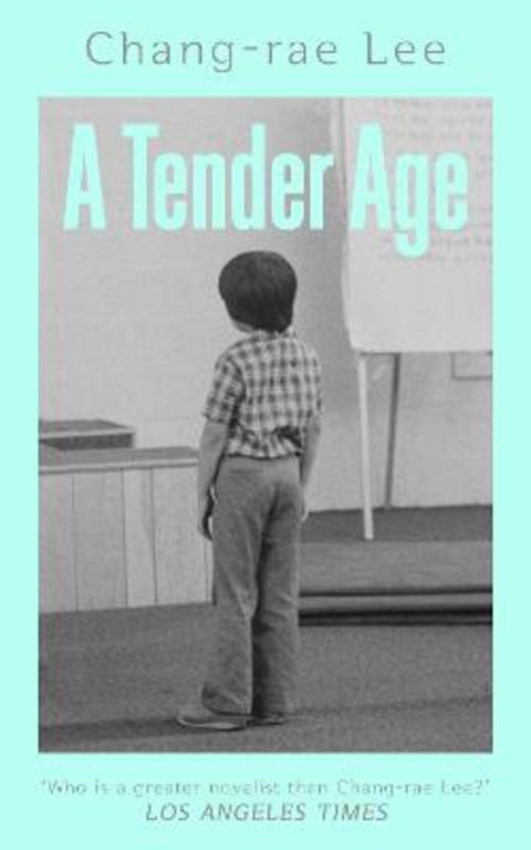 A Tender Age by Chang-rae Lee - 9781398562950