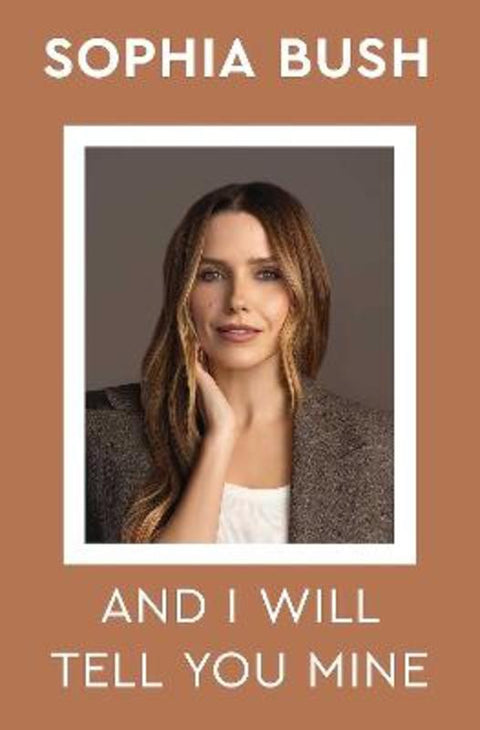 And I Will Tell You Mine by Sophia Bush - 9781398570115