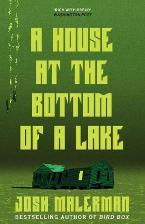 A House at the Bottom of a Lake by Josh Malerman - 9781398711594