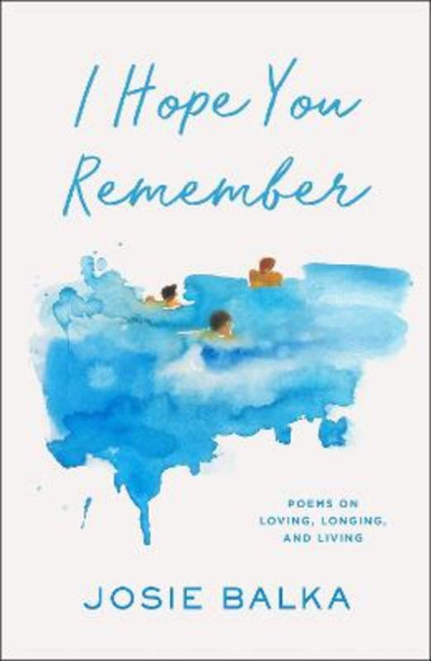 I Hope You Remember by Josie Balka - 9781398727533