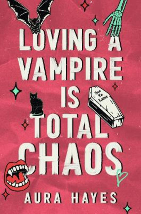 Loving a Vampire is Total Chaos by Aura Hayes - 9781398729575
