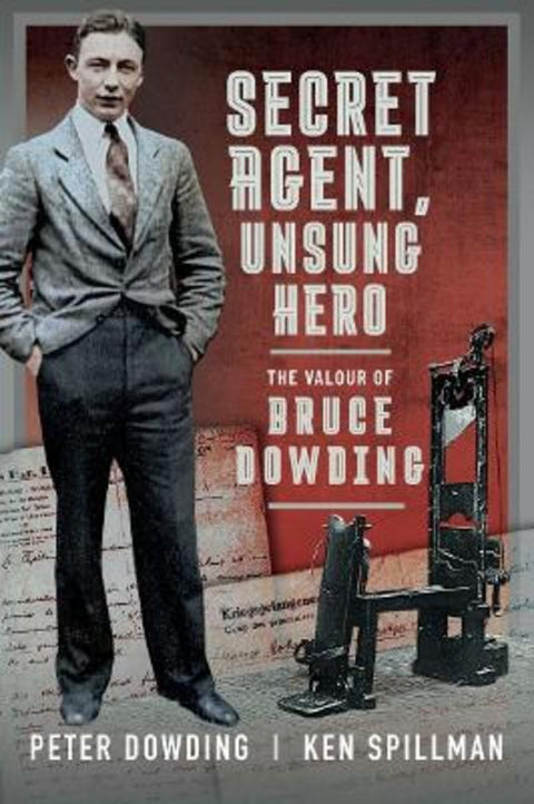 Secret Agent, Unsung Hero by Peter Dowding - 9781399055444