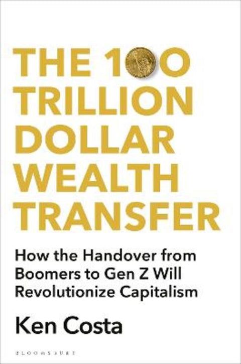 The 100 Trillion Dollar Wealth Transfer by Ken Costa - 9781399412506