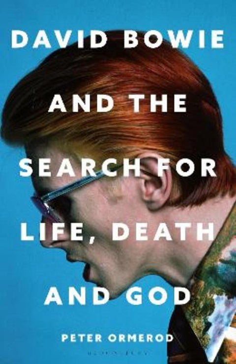 David Bowie and the Search for Life, Death and God by Peter Ormerod - 9781399422840