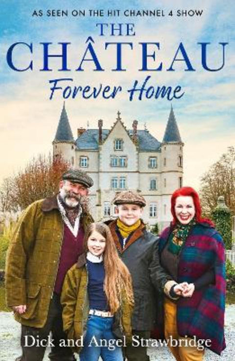 The Chateau - Forever Home by Dick Strawbridge - 9781399603164
