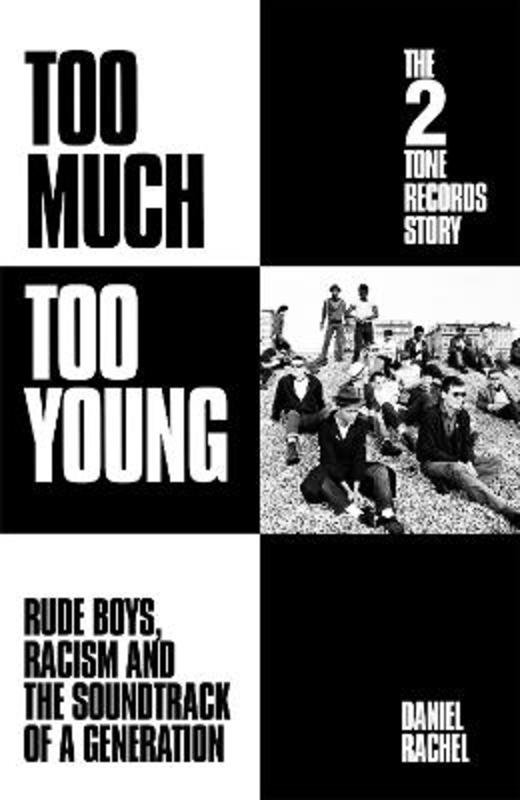 Too Much Too Young: The 2 Tone Records Story by Daniel Rachel - 9781399607490
