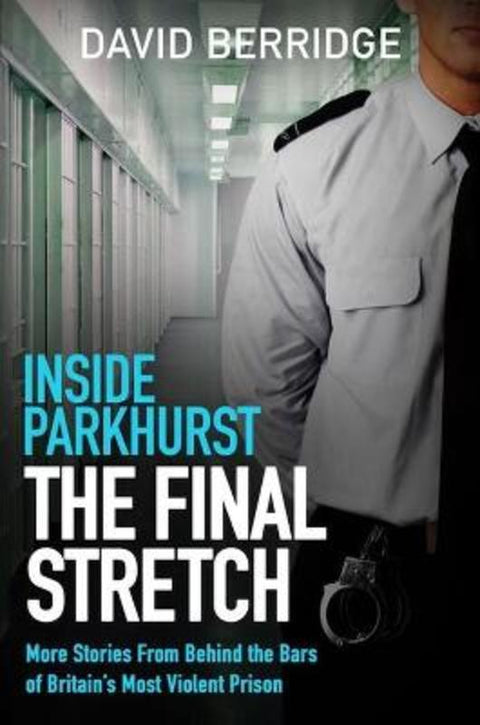 Inside Parkhurst - The Final Stretch by David Berridge - 9781399609685