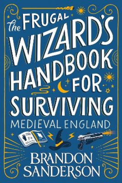 The Frugal Wizard's Handbook for Surviving Medieval England by Brandon Sanderson - 9781399613408