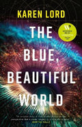 The Blue, Beautiful World by Karen Lord - 9781399618878