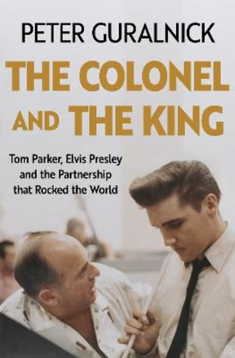 The Colonel and the King by Peter Guralnick - 9781399635301