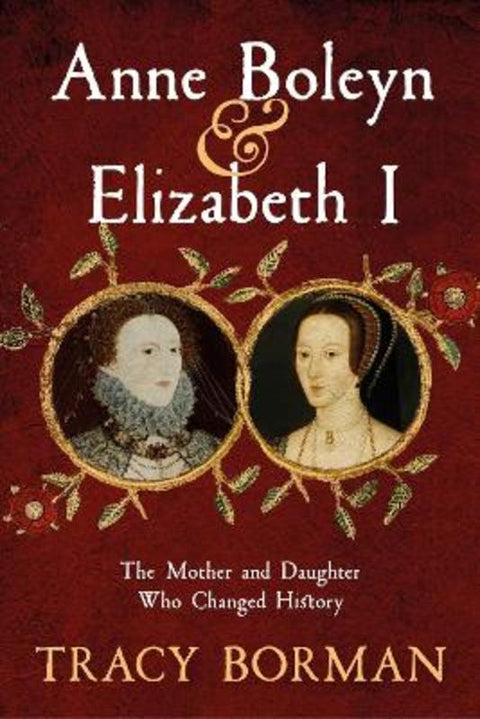 Anne Boleyn & Elizabeth I by Tracy Borman - 9781399705073